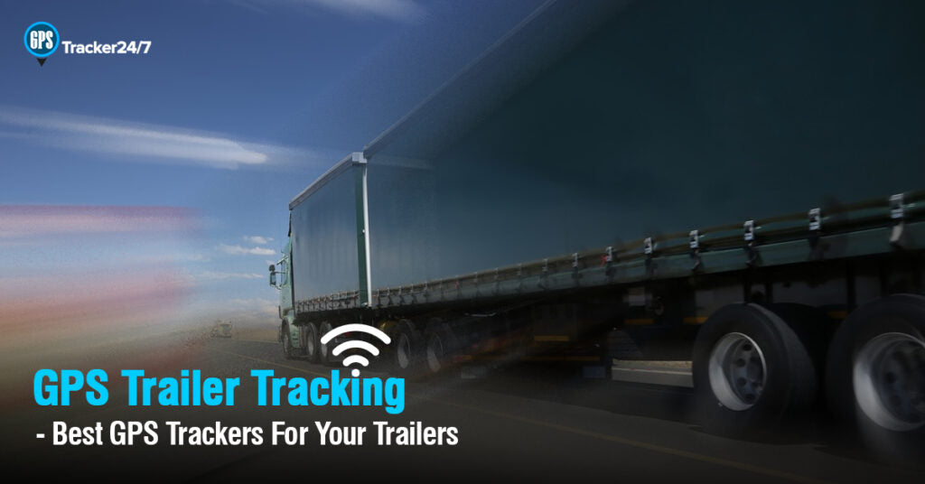 5 best GPS Trackers for Your Trailers