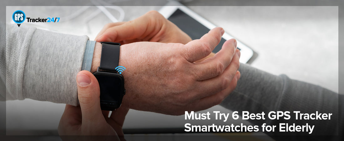 must try 6 best gps tracker smartwatches for elderly